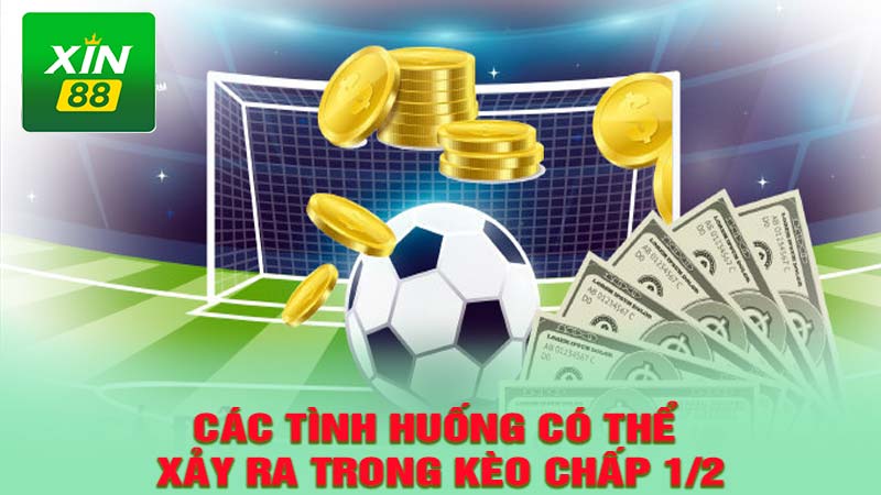 Các tình huống có thể xảy ra trong kèo chấp 1/2