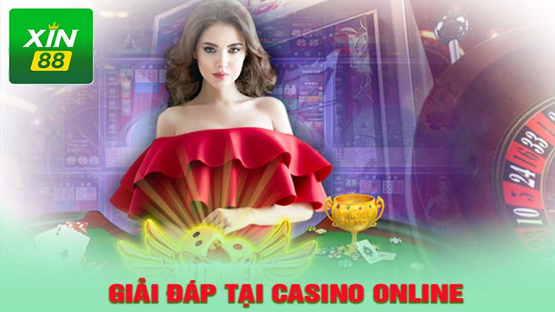 Giải đáp các thắc mắc tại casino online